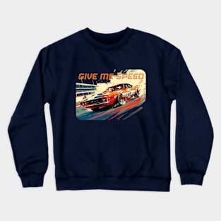 Give me Speed Crewneck Sweatshirt